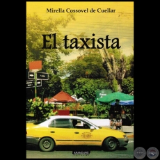 EL TAXISTA - Novela de MIRELLA COSSOVEL DE CUELLAR - Ao 2014